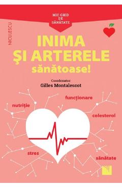 Mic ghid de sanatate: Inima si arterele sanatoase - Gilles Montalescot