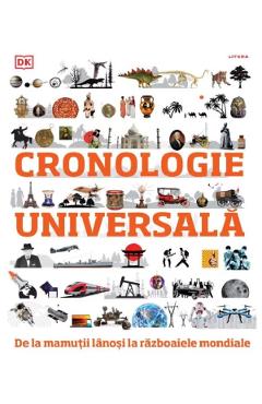 Cronologie universala. De la mamutii lanosi la razboaiele mondiale Cronologie poza bestsellers.ro