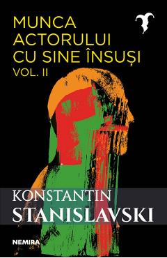 Munca actorului cu sine insusi Vol.2 – Konstantin Sergheevici Stanislavski actorului