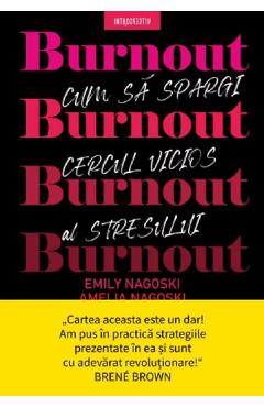Burnout. Cum sa spargi cercul vicios al stresului – Emily Nagoski, Amelia Nagoski De La Libris.ro Carti Dezvoltare Personala 2023-09-21 3