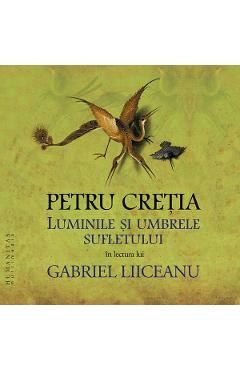 Audiobook CD Luminile si umbrele sufletului - Petru Cretia