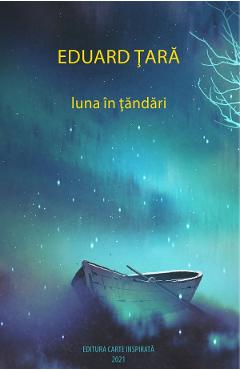 Luna in tandari - Eduard Tara - CARTE INSPIRATA
