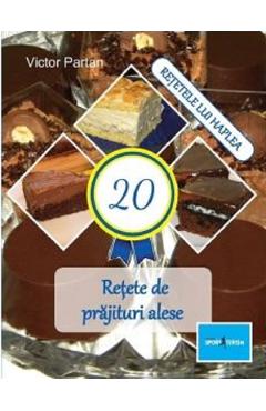 20 retete de prajituri alese – Victor Partan alese