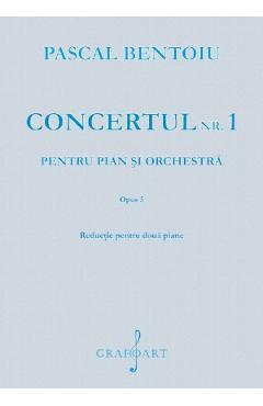 Concertul Nr.1 Pentru Pian Si Orchestra Opus 5 - Pascal Bentoiu