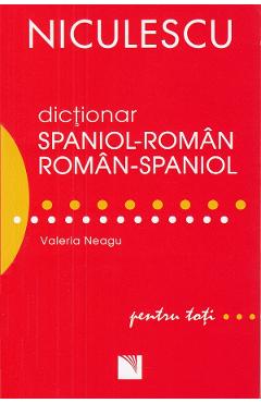 Dictionar spaniol-roman, roman-spaniol pentru toti – Valeria Neagu Dictionar imagine 2022