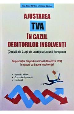 Ajustarea TVA in cazul debitorilor insolventi – Dan-Mihai Mandoiu, Nicolae Mandoiu Ajustarea poza bestsellers.ro