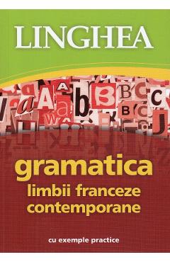 Gramatica limbii franceze contemporane cu exemple practice