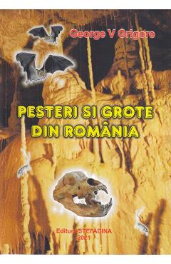 Pesteri si grote din Romania – George V. Grigore atlase 2022