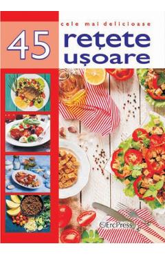 Cele mai delicioase 45 retete usoare - ERC PRESS