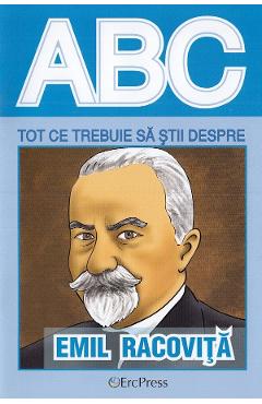 ABC Tot ce trebuie sa stii despre Emil Racovita