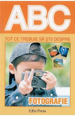 ABC Tot ce trebuie sa stii despre fotografie