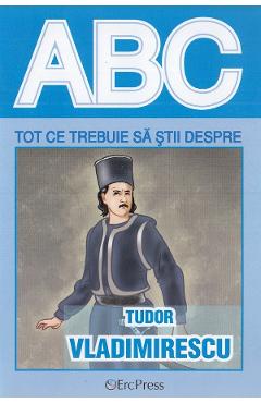 ABC Tot ce trebuie sa stii despre Tudor Vladimirescu