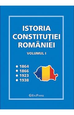 Istoria Constitutiei Romaniei Vol.1