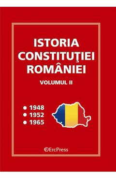 Istoria Constitutiei Romaniei Vol.2 constitutiei. imagine 2022