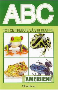 ABC Tot ce trebuie sa stii despre amfibieni ABC