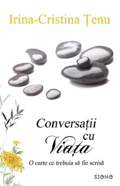 Conversatii cu viata - Irina Cristina Tenu