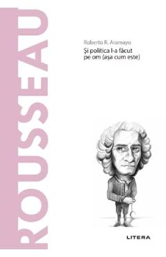 Descopera filosofia. Rousseau – Roberto R. Aramayo Aramayo imagine 2022