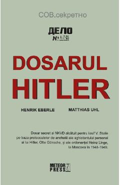 Dosarul Hitler – Henrik Eberle, Matthias Uhl Dosarul