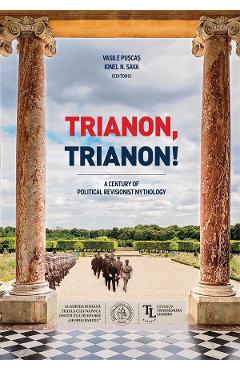 Trianon, Trianon! – Vasile Puscas, Ionel N. Sava Ionel poza bestsellers.ro