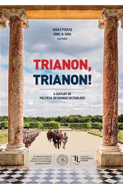 Trianon, Trianon! - Vasile Puscas, Ionel N. Sava - SCOALA ARDELEANA