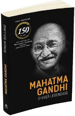 Mahatma Gandhi. O viata legendara – Romain Rolland Biografii imagine 2022