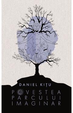 Povestea Parcului Imaginar - Daniel Kitu