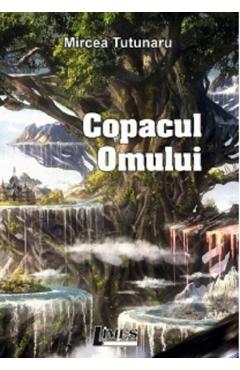 Copacul omului - Mircea Tutunaru