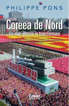 Coreea de Nord. Un stat-gherila in transformare – Philippe Pons libris.ro imagine 2022 cartile.ro