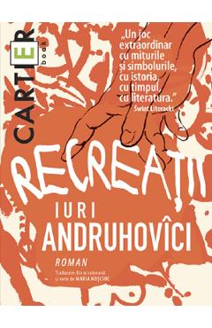 Recreatii - Iuri Andruhovici - CARTIER