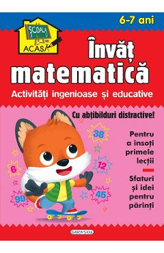 Scoala acasa. Invat matematica 6-7 ani