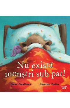 Nu Exista Monstri Sub Pat! - Steve Smallman, Caroline Pedler