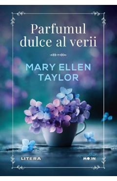 Parfumul Dulce Al Verii - Mary Ellen Taylor