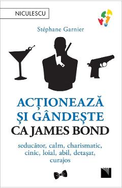 Actioneaza si gandeste ca James Bond – Stephane Garnier De La Libris.ro Carti Dezvoltare Personala 2023-10-02