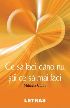 eBook Ce sa faci cand nu stii ce sa mai faci - Mihaela Chivu