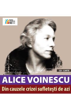 Din cauzele crizei sufletesti de azi + CD – Alice Voinescu Alice 2022