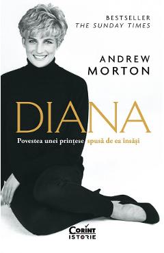 Diana. Povestea unei printese spusa de ea insasi – Andrew Morton Andrew