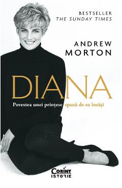 Diana. Povestea unei printese spusa de ea insasi - Andrew Morton