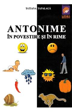 Antonime in povestire si in rime – Tatiana Tapalaga Antonime imagine 2022