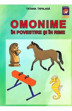 Omonime in povestire si in rime - Tatiana Tapalaga - LIZUKA EDUCATIV