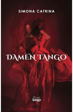 Damen Tango – Simona Catrina De La Libris.ro Carti Dezvoltare Personala 2023-05-26 3
