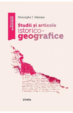 Studii si articole istorico-geografice – Gheorghe I. Nastase Articole