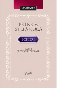 Scrieri. Datini si creatii populare – Petre V. Stefanuca libris.ro imagine 2022 cartile.ro