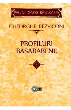 Profiluri basarabene Vol.2 - Gheorghe Bezviconi - STIINTA