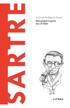 Descopera filosofia. Sartre – Jose Luis Rodriguez Garcia Descopera imagine 2022