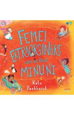 Femei Extraordinare Care Au Facut Minuni - Kate Pankhurst