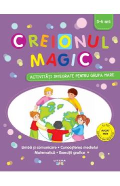 Creionul Magic. Activitati Integrate Pentru Grupa Mare