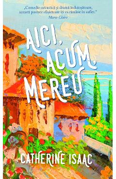 Aici, acum, mereu - Catherine Isaac