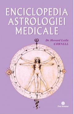 Enciclopedia astrologiei medicale - Dr. Howard Leslie Cornell