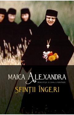 Sfintii ingeri - Maica Alexandra, Principesa Ileana a Romaniei - SOPHIA