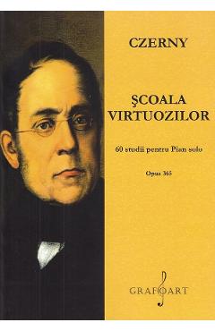 Scoala virtuozilor. 60 studii pentru pian solo – Czerny Carl Czerny